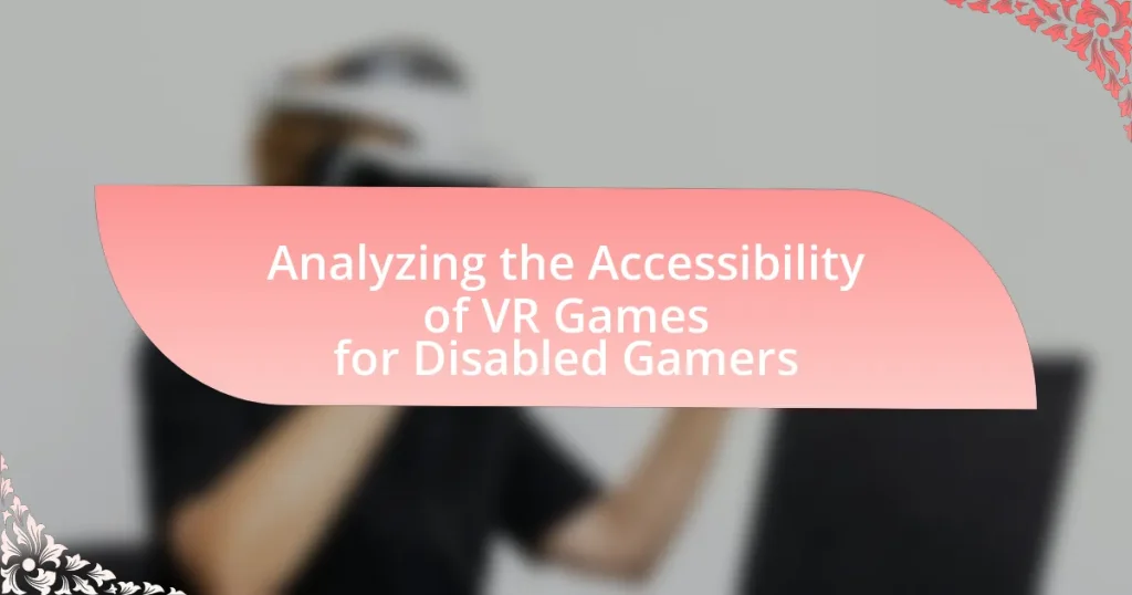 Analyzing the Accessibility of VR Games for Disabled Gamers