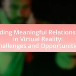 Building Meaningful Relationships in Virtual Reality: Challenges and Opportunities