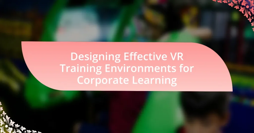 Designing Effective VR Training Environments for Corporate Learning