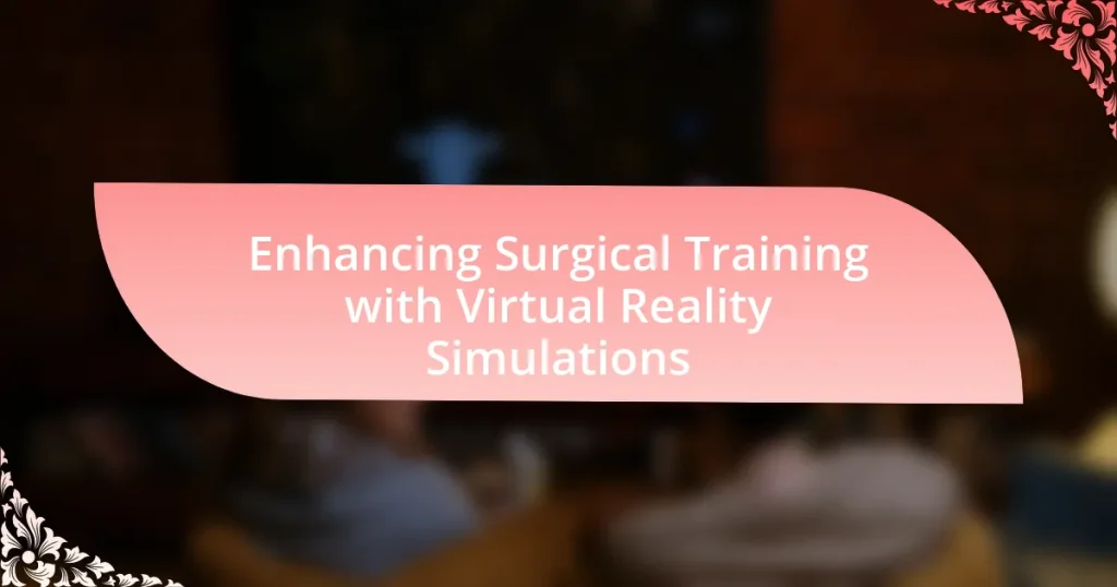 Enhancing Surgical Training with Virtual Reality Simulations