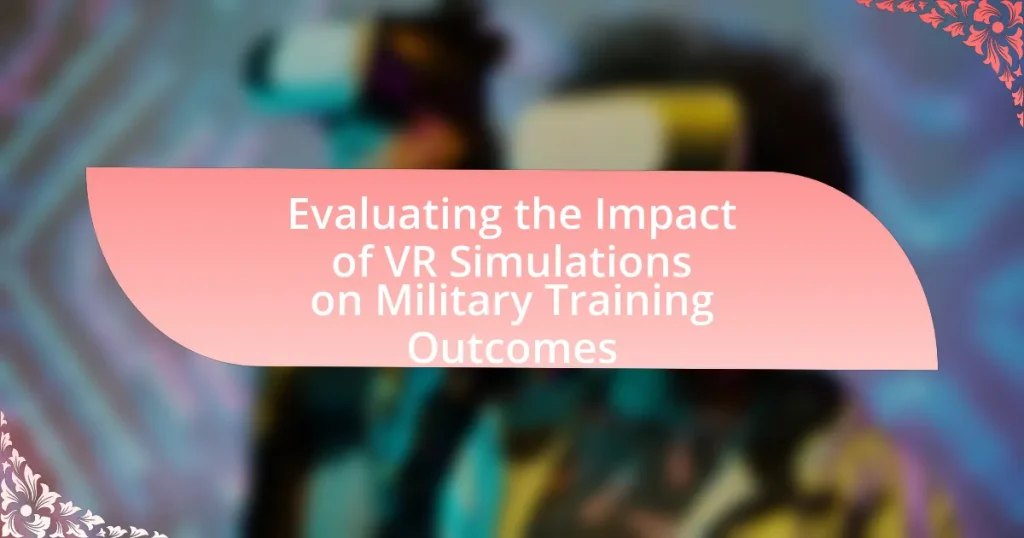 Evaluating the Impact of VR Simulations on Military Training Outcomes