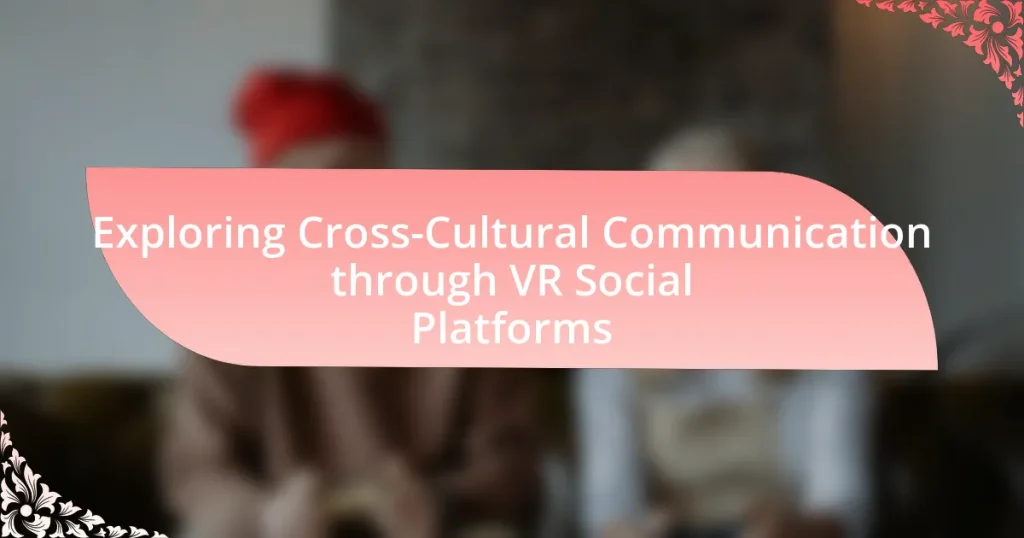 Exploring Cross-Cultural Communication through VR Social Platforms