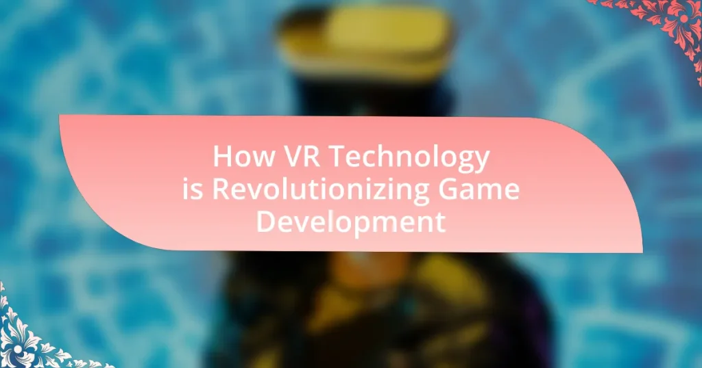 How VR Technology is Revolutionizing Game Development