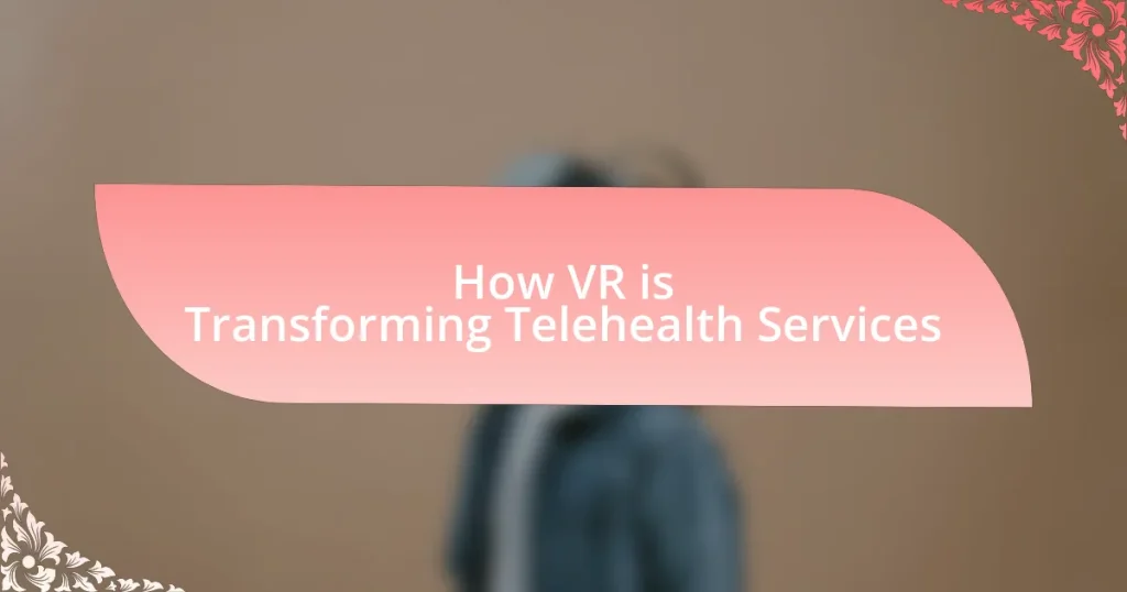 How VR is Transforming Telehealth Services