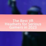 The Best VR Headsets for Serious Gamers in 2023