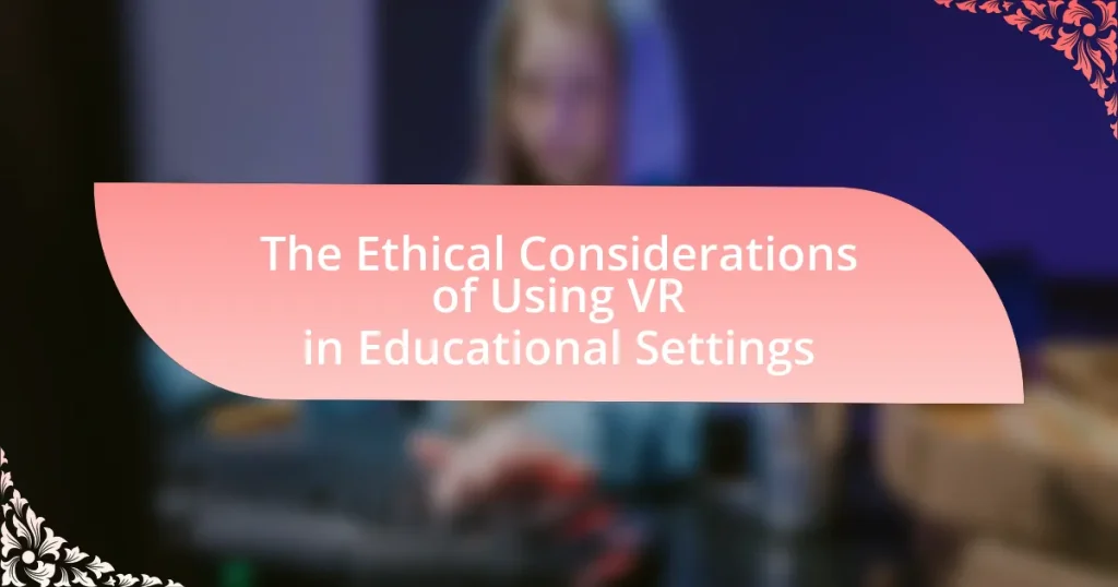 The Ethical Considerations of Using VR in Educational Settings