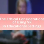 The Ethical Considerations of Using VR in Educational Settings