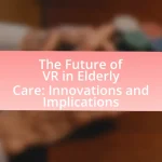 The Future of VR in Elderly Care: Innovations and Implications