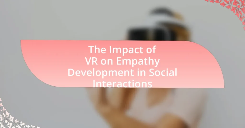 The Impact of VR on Empathy Development in Social Interactions