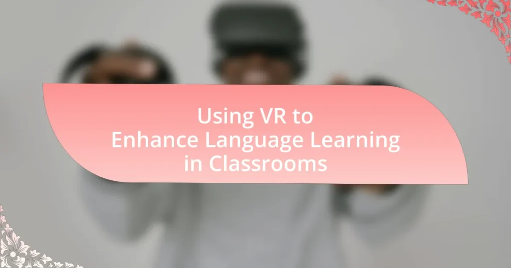 Using VR to Enhance Language Learning in Classrooms