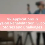 VR Applications in Physical Rehabilitation: Success Stories and Challenges