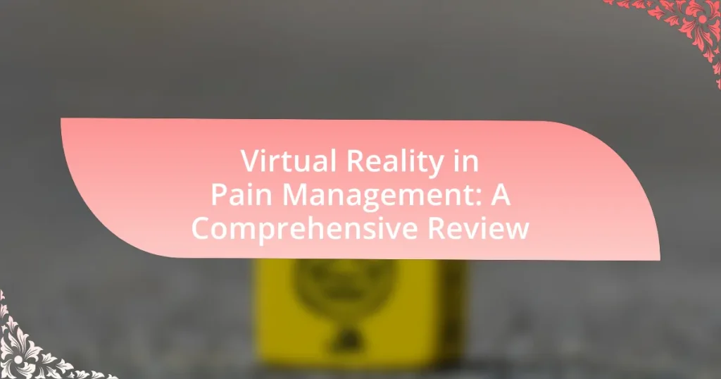 Virtual Reality in Pain Management: A Comprehensive Review