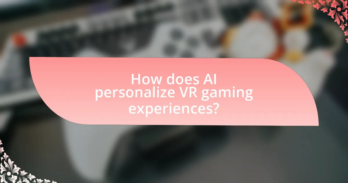 How does AI personalize VR gaming experiences?
