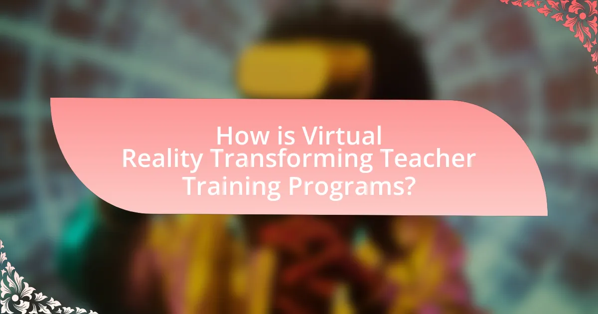 How is Virtual Reality Transforming Teacher Training Programs?