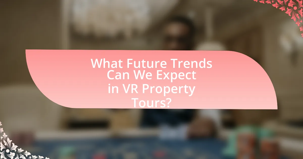 What Future Trends Can We Expect in VR Property Tours?