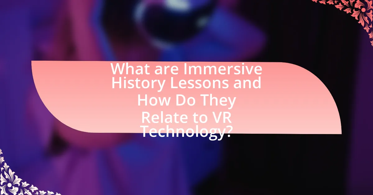 What are Immersive History Lessons and How Do They Relate to VR Technology?