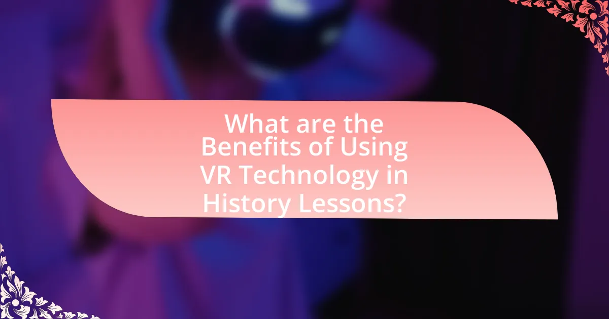 What are the Benefits of Using VR Technology in History Lessons?