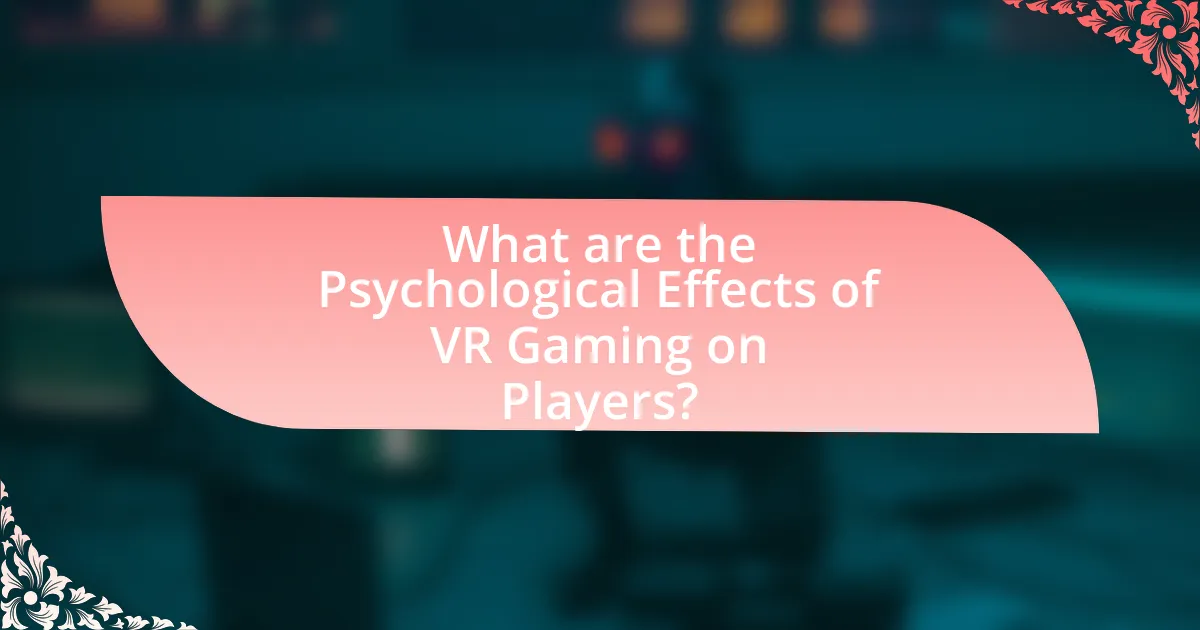 What are the Psychological Effects of VR Gaming on Players?