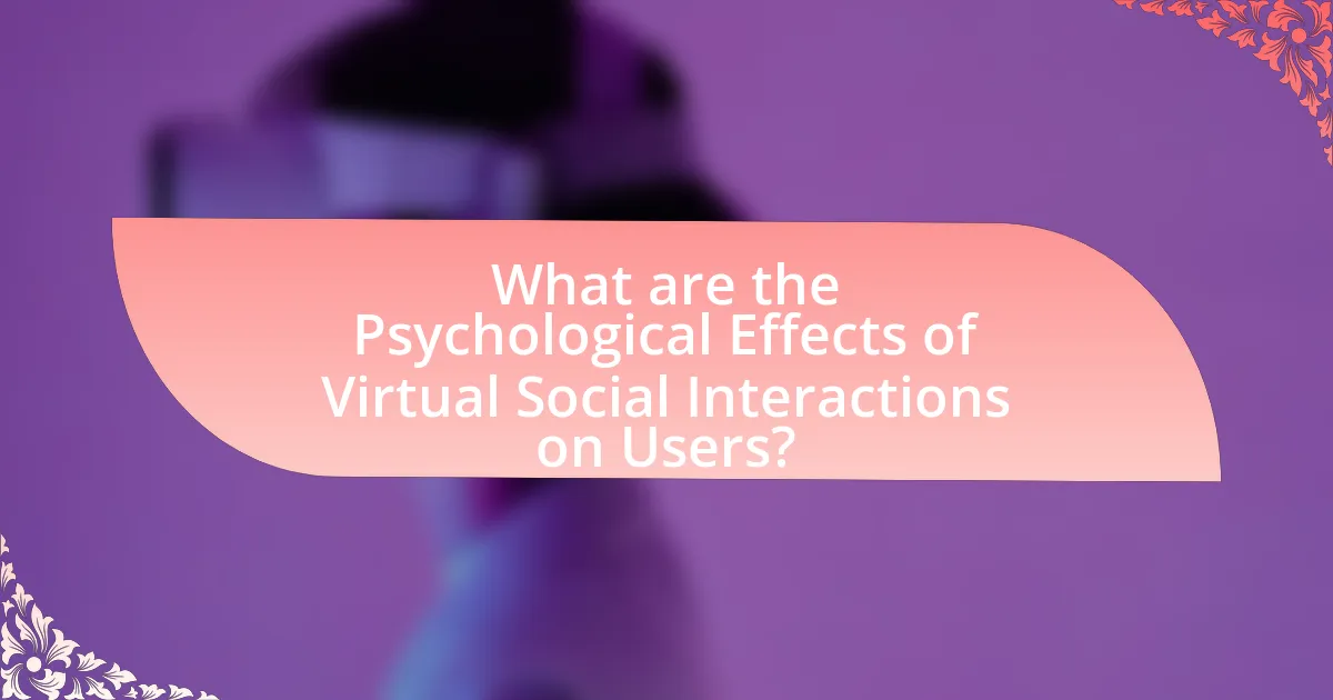 What are the Psychological Effects of Virtual Social Interactions on Users?