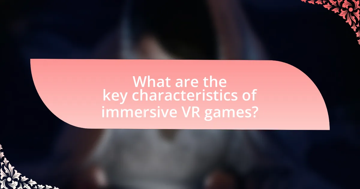 What are the key characteristics of immersive VR games?