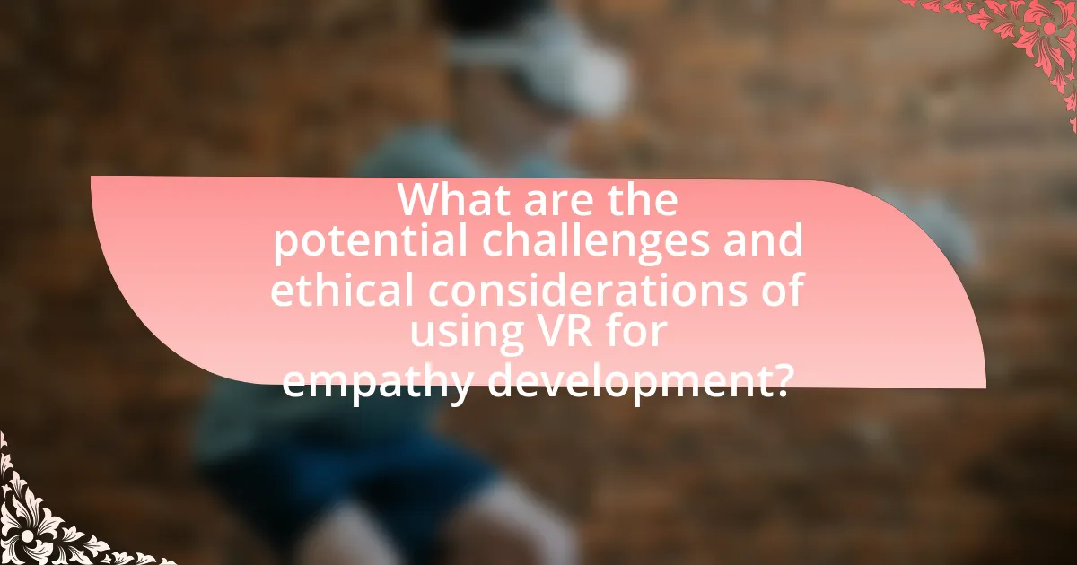 What are the potential challenges and ethical considerations of using VR for empathy development?