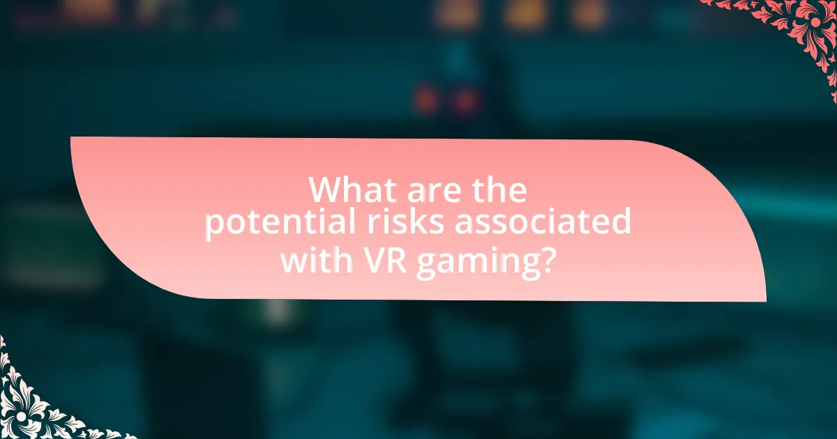 What are the potential risks associated with VR gaming?