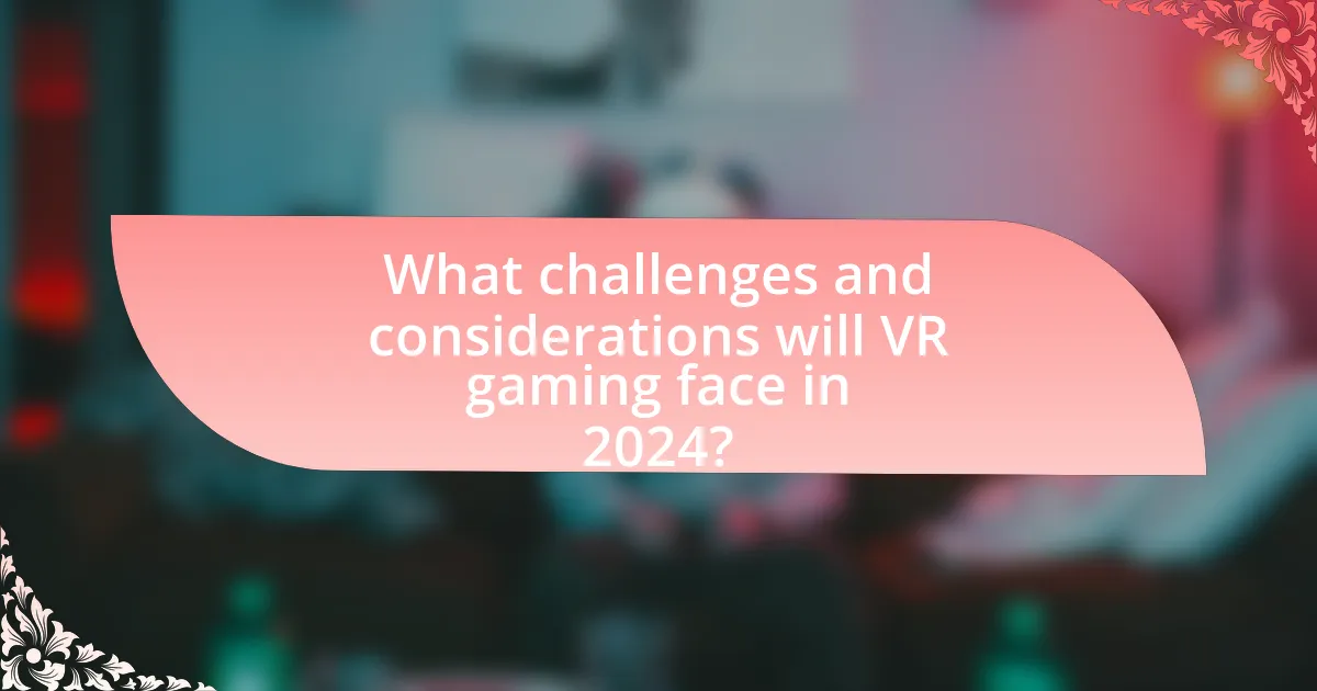 What challenges and considerations will VR gaming face in 2024?