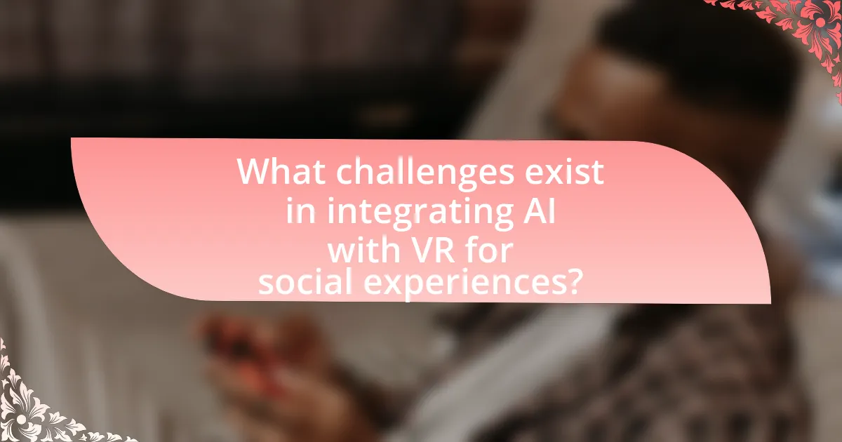 What challenges exist in integrating AI with VR for social experiences?