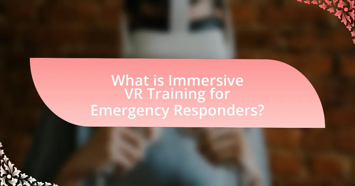 What is Immersive VR Training for Emergency Responders?