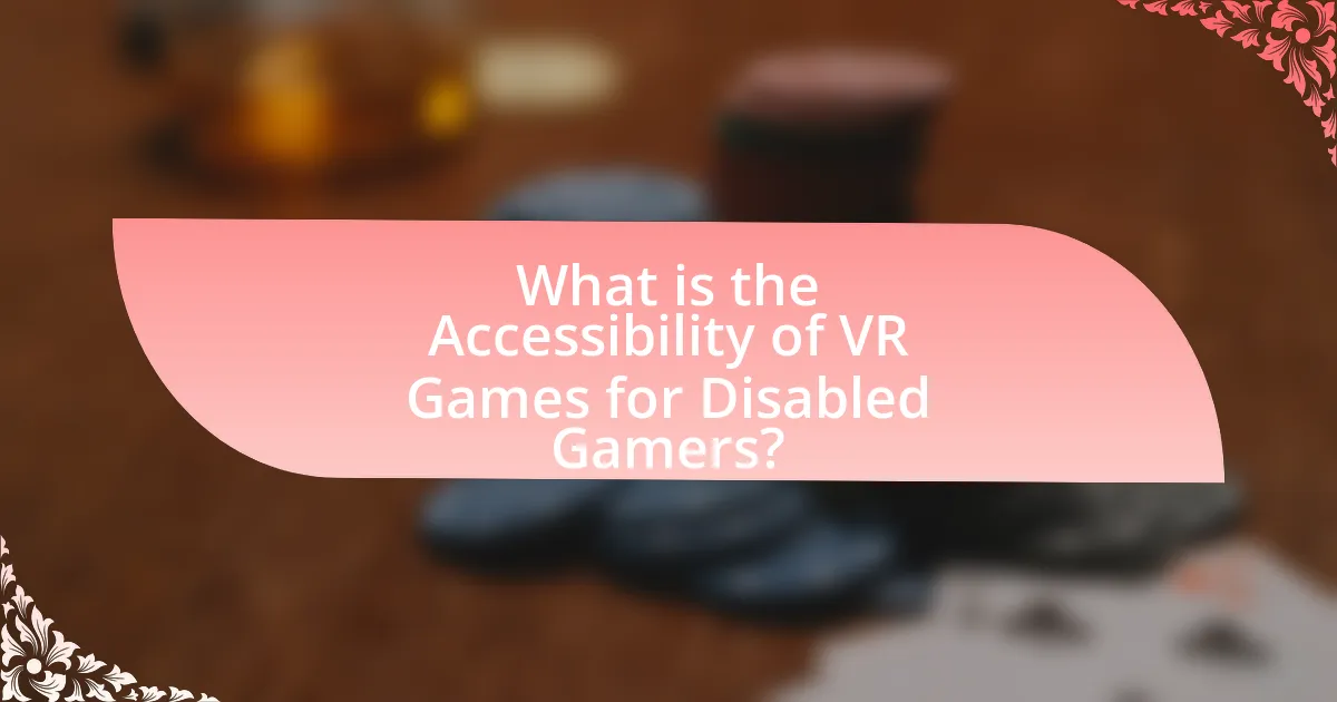 What is the Accessibility of VR Games for Disabled Gamers?