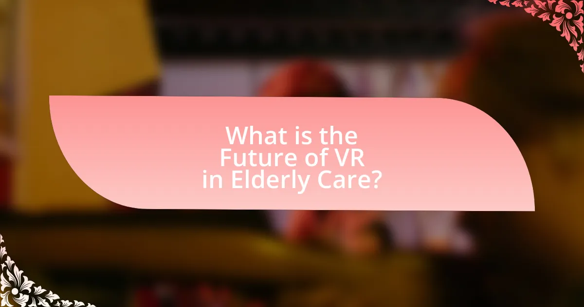 What is the Future of VR in Elderly Care?