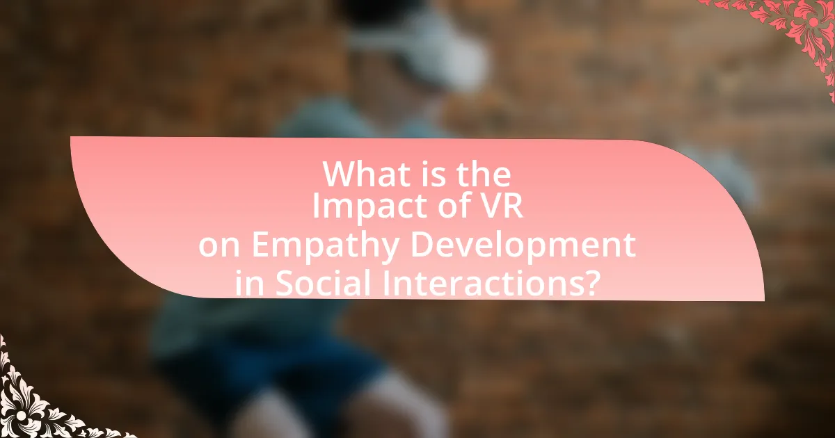What is the Impact of VR on Empathy Development in Social Interactions?