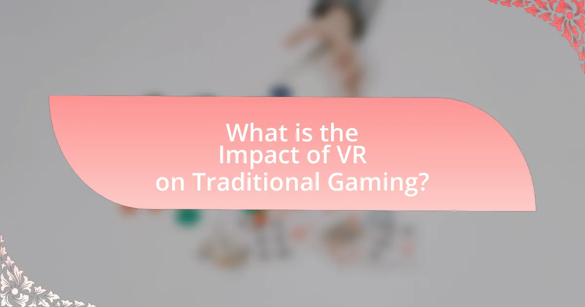 What is the Impact of VR on Traditional Gaming?