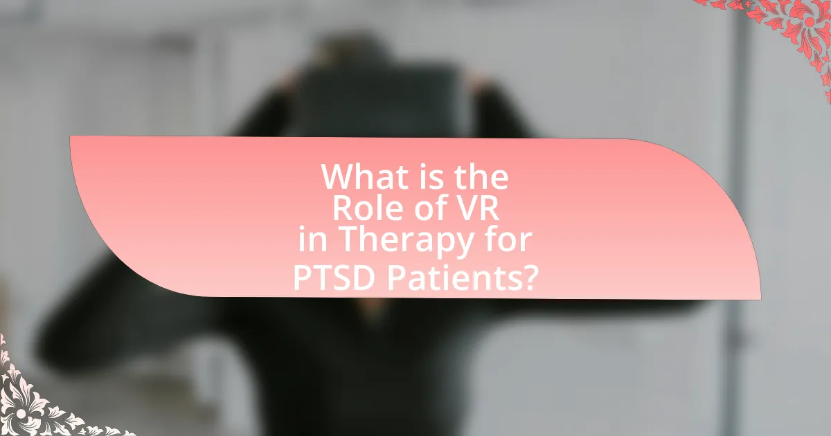 What is the Role of VR in Therapy for PTSD Patients?