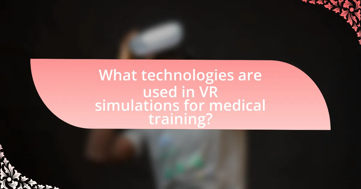 What technologies are used in VR simulations for medical training?
