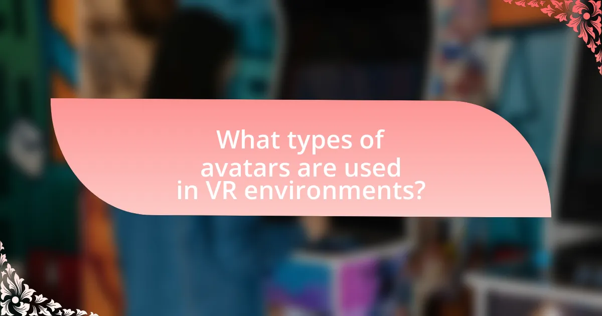 What types of avatars are used in VR environments?